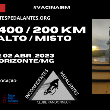 BRM 400 / 200 – 01 e 02/04/23 – Asfalto / Misto – Belo Horizonte // Dia da Mentira